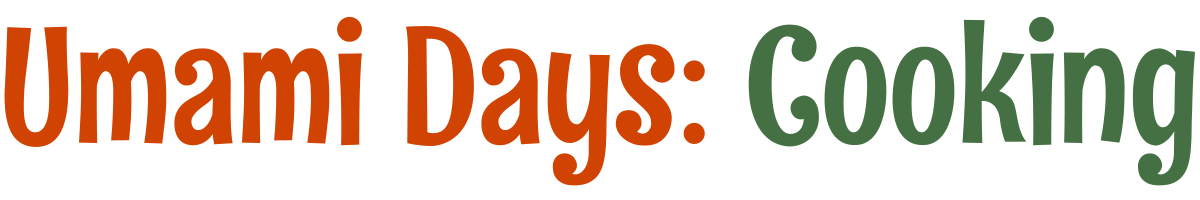 Umami Days: Cooking